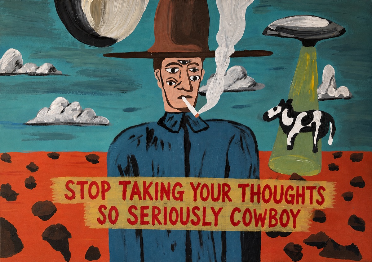 Stop Taking Your Thoughts So Seriously Cowboy — a cowboy with three eyes under a painted banner, desert landscape with UFO and cow